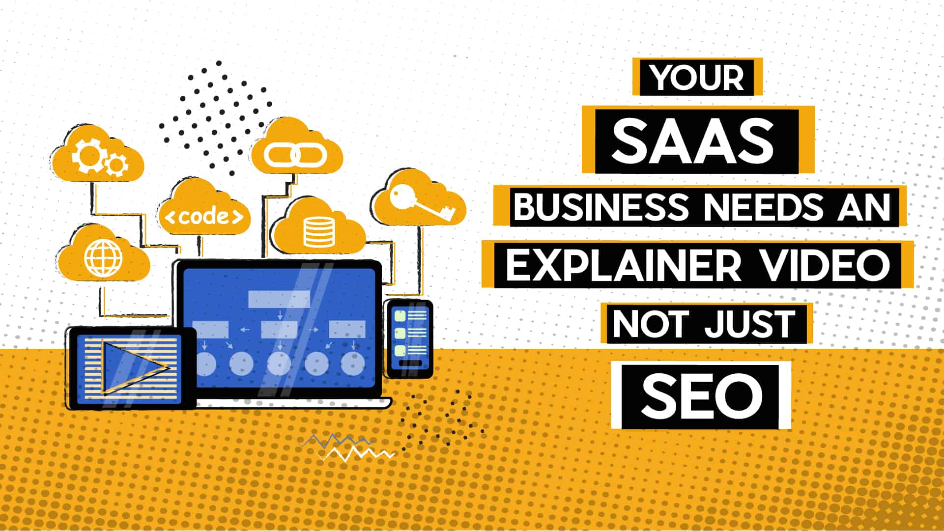 Your SAAS business needs an explainer video, Not SEO in 2019