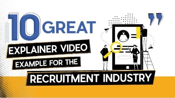 10 Great Explainer Video Examples for the Recruitment Industry