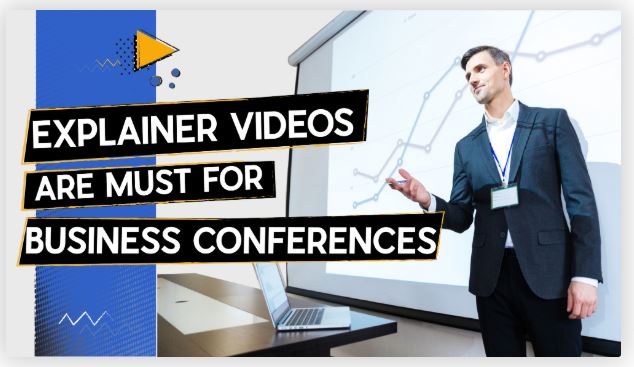 Explainer Videos Are Must For Business Conferences