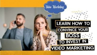 How To Convince Your Boss To Invest In Video Marketing