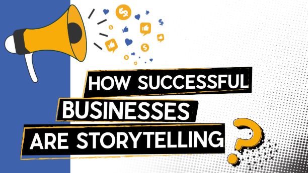 How Successful Businesses Are Storytelling