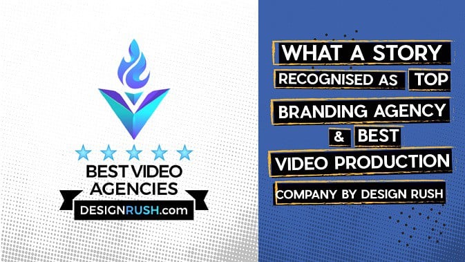 What a Story Recognised as Top Branding Agency & Best Video Production Company by “Design Rush”